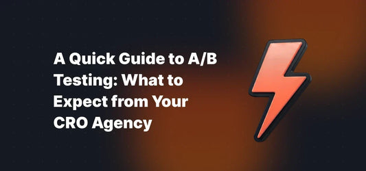 A Quick Guide to A/B Testing: What to Expect from Your CRO Agency