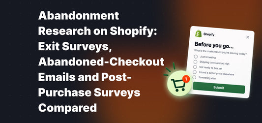 Abandonment Research on Shopify: Exit Surveys, Abandoned-Checkout Emails and Post-Purchase Surveys Compared