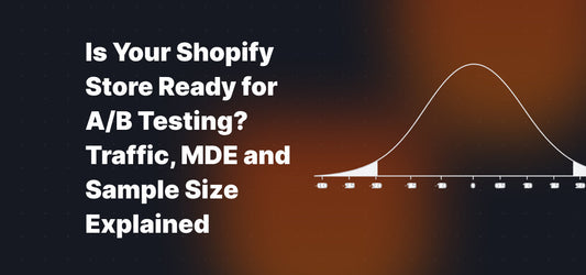 Is Your Shopify Store Ready for A/B Testing? Traffic, MDE and Sample Size Explained