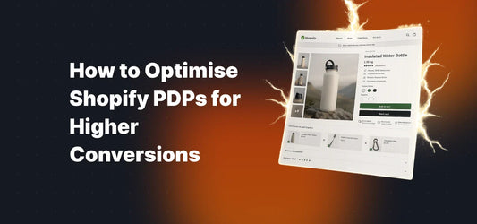 How to Optimise Shopify PDPs for Higher Conversions