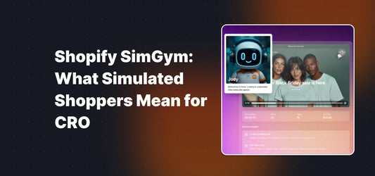 Shopify SimGym - what simulated shoppers mean for CRO