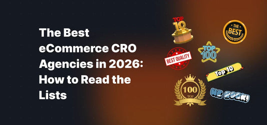Best Shopify and eCommerce CRO Agencies in 2026: How to Read the Lists Before You Choose One