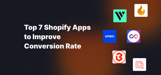 Top 7 Shopify Apps to Improve Conversion Rate